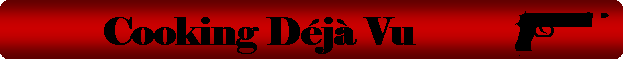 Cooking Deja Vu